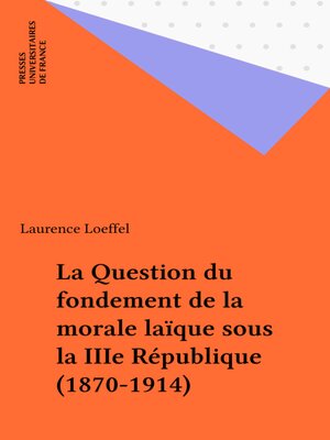 cover image of La Question du fondement de la morale laïque sous la IIIe République (1870-1914)